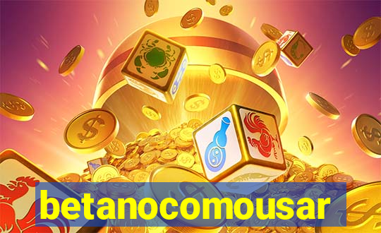 betanocomousar