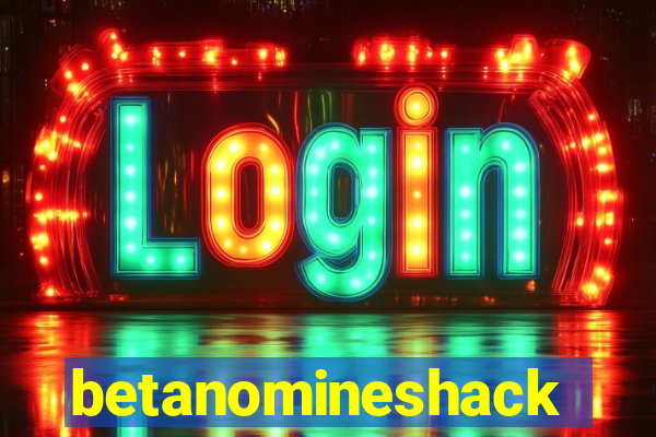 betanomineshack