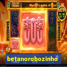 betanorobozinho
