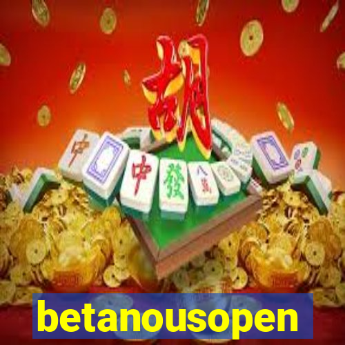 betanousopen