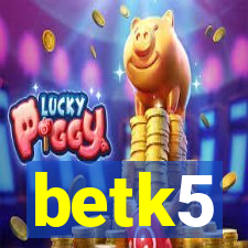 betk5