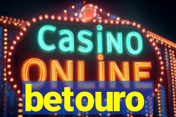 betouro