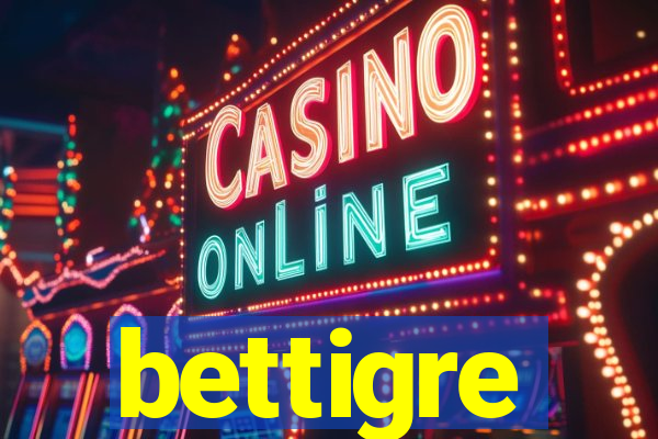 bettigre