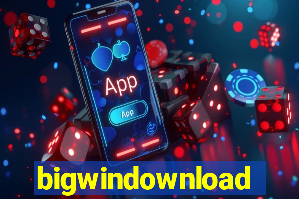 bigwindownload