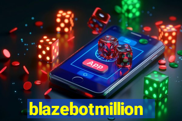 blazebotmillion