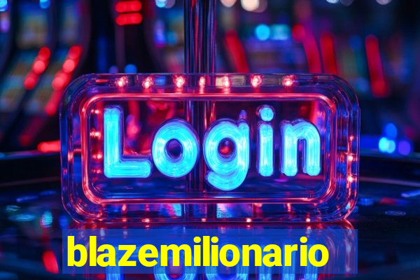 blazemilionario