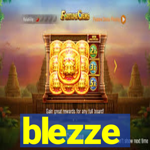 blezze