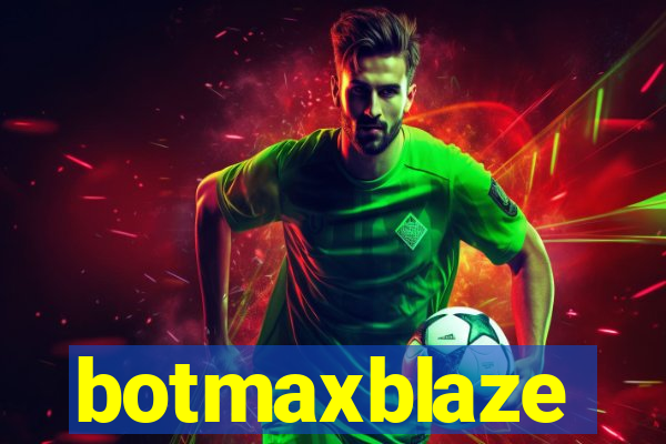 botmaxblaze