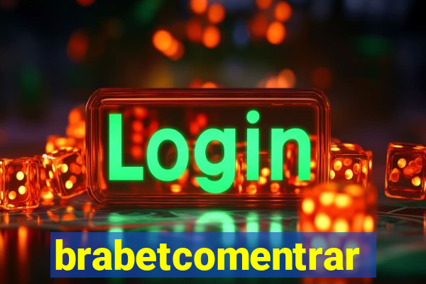brabetcomentrar