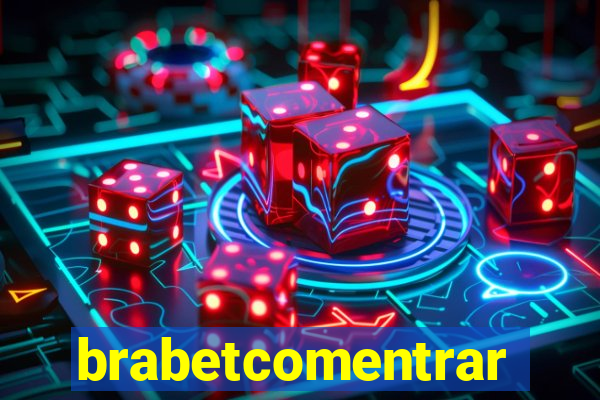 brabetcomentrar