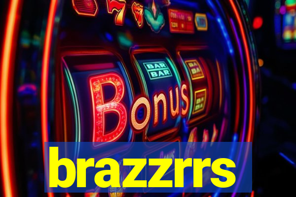 brazzrrs