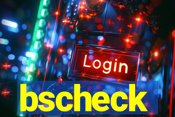 bscheck