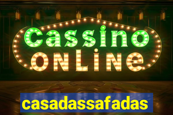 casadassafadas