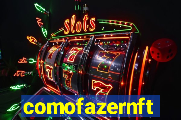comofazernft