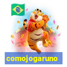 comojogaruno