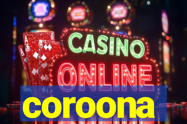 coroona