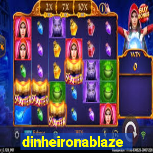 dinheironablaze