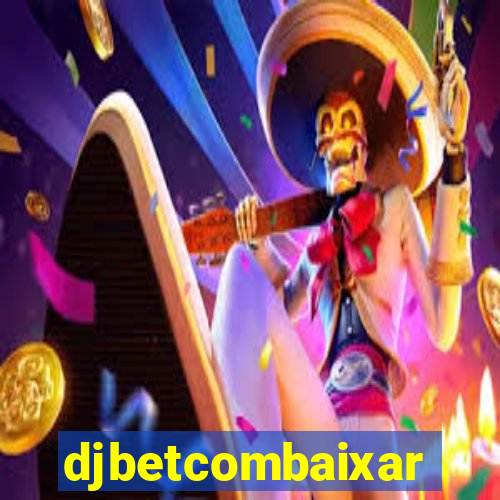 djbetcombaixar