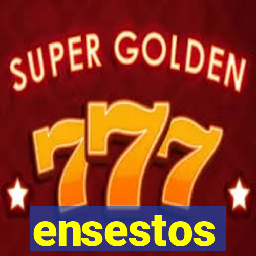 ensestos