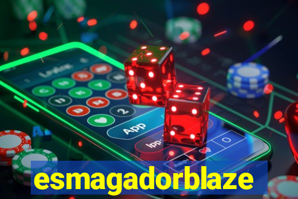 esmagadorblaze