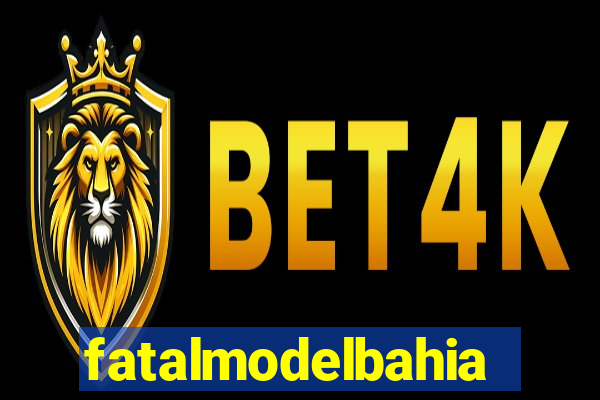 fatalmodelbahia