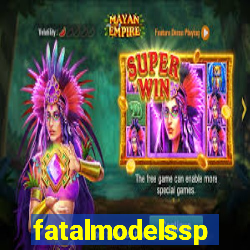 fatalmodelssp
