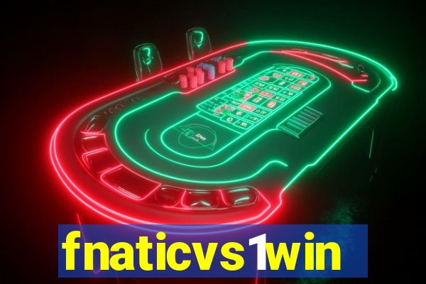 fnaticvs1win