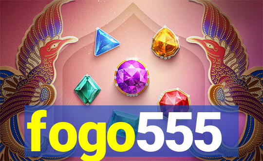 fogo555