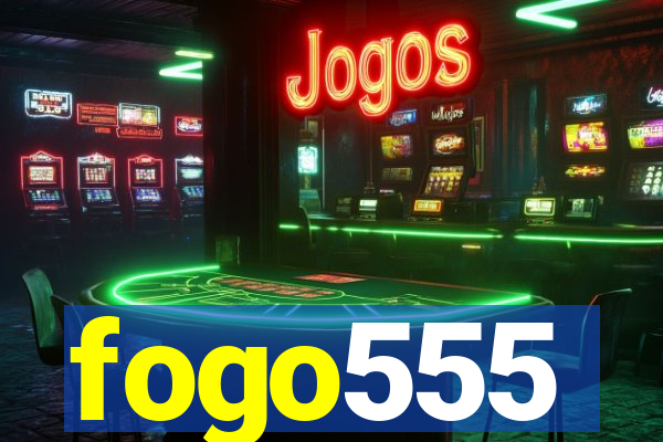 fogo555