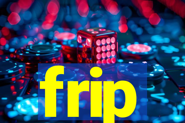 frip