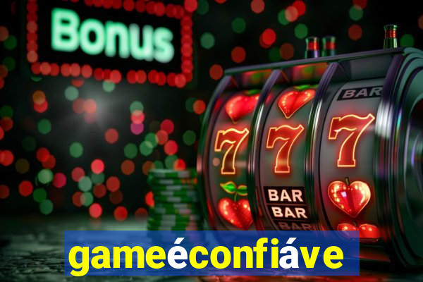gameéconfiável