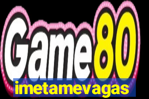 imetamevagas