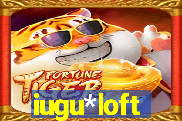 iugu*loft