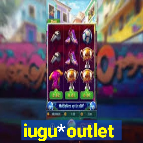 iugu*outlet