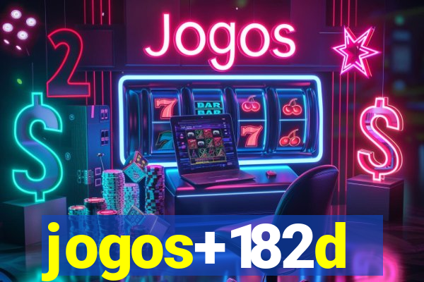 jogos+182d