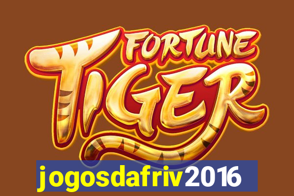 jogosdafriv2016