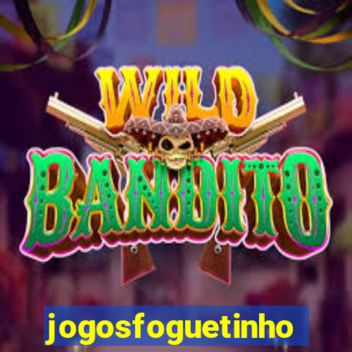 jogosfoguetinho