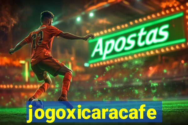 jogoxicaracafe