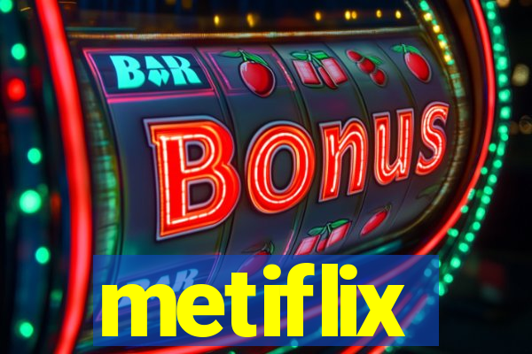 metiflix
