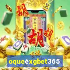 oqueéxgbet365