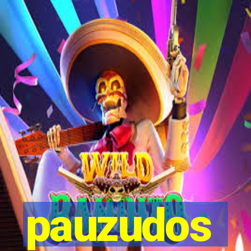 pauzudos