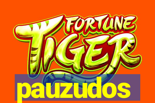 pauzudos