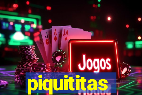 piquititas