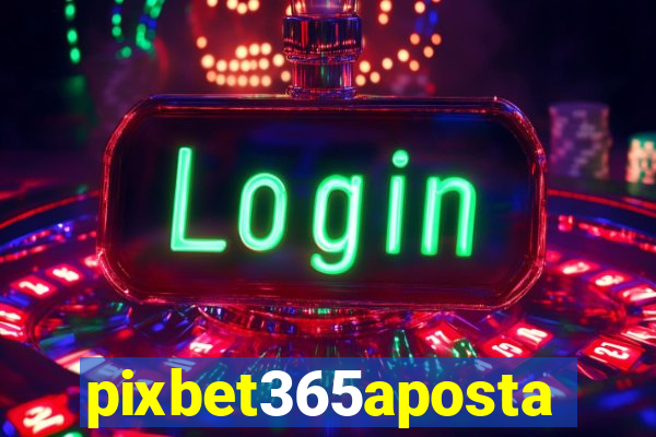 pixbet365aposta