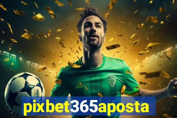 pixbet365aposta