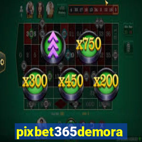 pixbet365demora