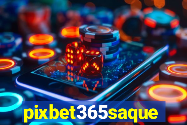 pixbet365saque