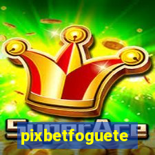 pixbetfoguete