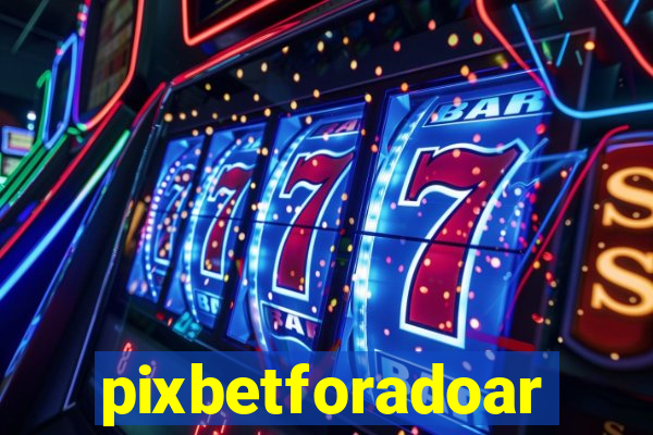 pixbetforadoar