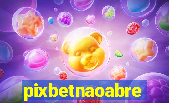 pixbetnaoabre